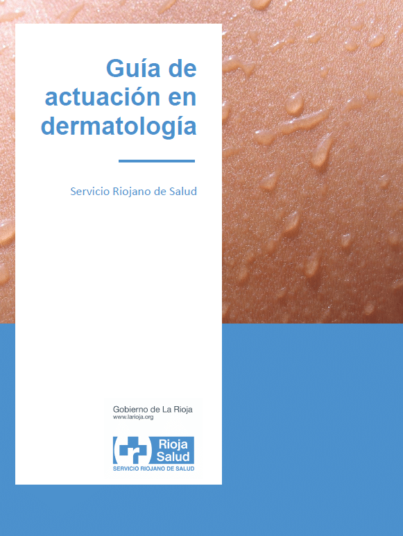 Guía de actuación en dermatología . Servicio Riojano de Salud