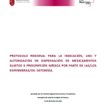 PROTOCOLO REGIONAL PARA LA INDICACIÓN, USO Y AUTORIZACIÓN DE DISPENSACIÓN DE MEDICAMENTOS SUJETOS A PRESCRIPCIÓN MÉDICA POR PARTE DE LAS/LOS ENFERMERAS/OS: OSTOMÍAS.